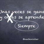 Unas veces se gana y siempre se aprende